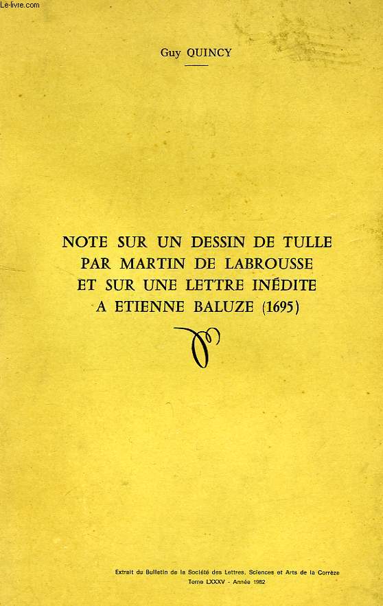NOTE SUR UN DESSIN DE TULLE PAR MARTIN DE LABROUSSE ET SUR UNE LETTRE INEDITE A ETIENNE BALUZE (1695)