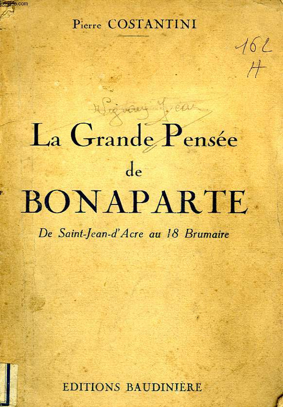 LA GRANDE PENSEE DE BONAPARTE, DE SAINT-JEAN-D'ACRE AU 18 BRUMAIRE