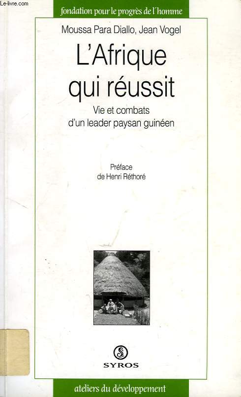 L'AFRIQUE QUI REUSSIT, VIE ET COMBATS D'UN LEADER PAYSAN GUINEEN