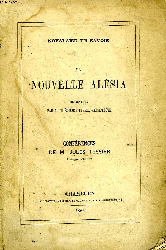 LA NOUVELLE ALESIA, DECOUVERTE PAR M. THEODORE FIVEL, ARCHITECTE