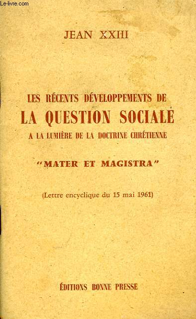 LES RECENTS DEVELOPPEMENTS DE LA QUESTION SOCIALE A LA LUMIERE DE LA DOCTRINE CHRETIENNE 'MATER ET MAGISTRA'