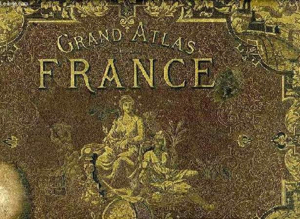 GRAND ATLAS DEPARTEMENTAL DE LA FRANCE, DE L'ALGERIE ET DES COLONIES, 1re PARTIE: DEPARTEMENTS (TEXTE)