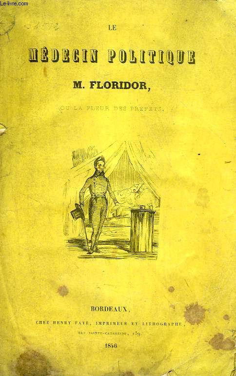LE MEDECIN POLITIQUE, M. FLORIDOR, OU LA FLEUR DES PREFETS