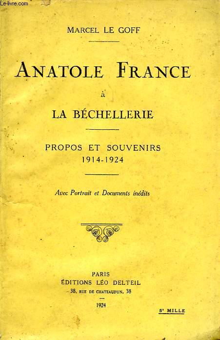 ANATOLE FRANCE A LA BECHELLERIE, PROPOS ET SOUVENIRS, 1914-1924