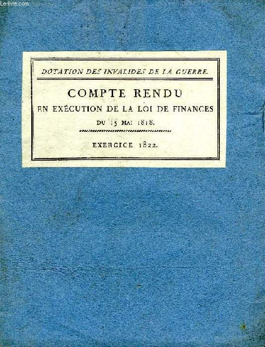 COMPTE RENDU EN EXECUTION DE LA LOI DES FINANCES DU 15 MAI 1818, EXERCICE 1822