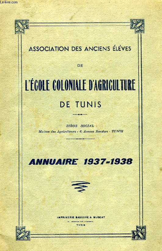 ASSOCIATION DES ANCIENS ELEVES DE L'ECOLE COLONIALE D'AGRICULTURE DE TUNIS, ANNUAIRE 1937-1938