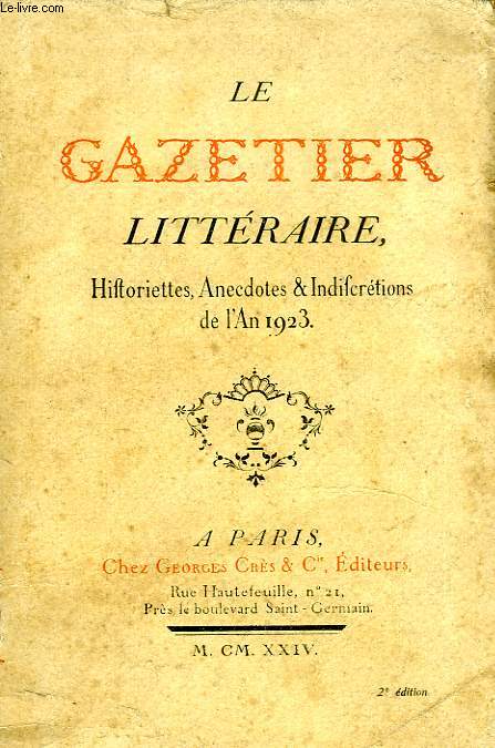 LE GAZETIER LITTERAIRE, HISTORIETTES, ANECDOTES & INDISCRETIONS DE L'AN 1923