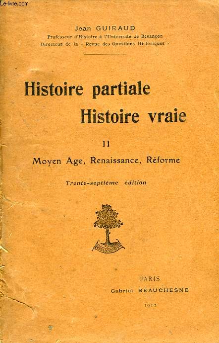 HISTOIRE PARTIALE, HISTOIRE VRAIE, TOME II, MOYEN AGE, RENAISSANCE, REFORME