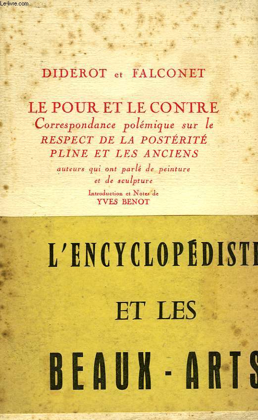 LE POUR ET LE CONTRE, CORRESPONDANCE POLEMIQUE SUR LE RESPECT DE LA POSTERITE, PLINE ET LES ANCIENS AUTEURS QUI ONT PARLE DE PEINTURE ET DE SCULPTURE