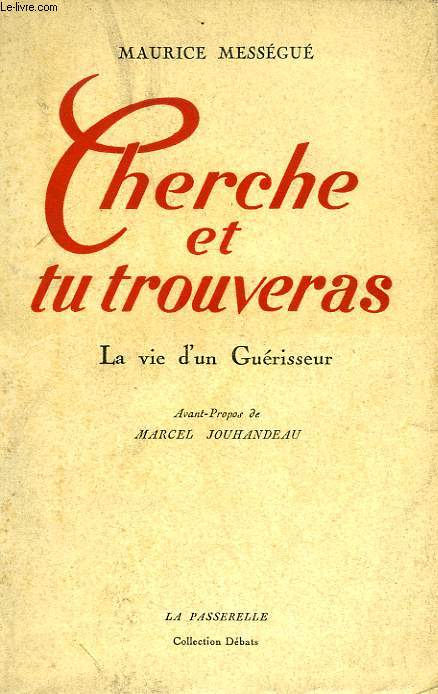 CHERCHE ET TU TROUVERAS, LA VIE D'UN GUERISSEUR