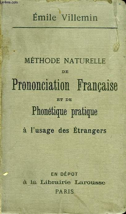 METHODE NATURELLE DE PRONONCIATION FRANCAISE ET DE PHONETIQUE PRATIQUE A L'USAGE DES ETRANGERS