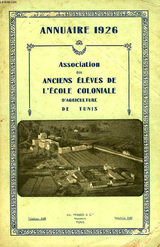 ANNUAIRE 1926, ASSOCIATION DES ANCIENS ELEVES DE L'ECOLE COLONIALE D'AGRICULTURE DE TUNIS