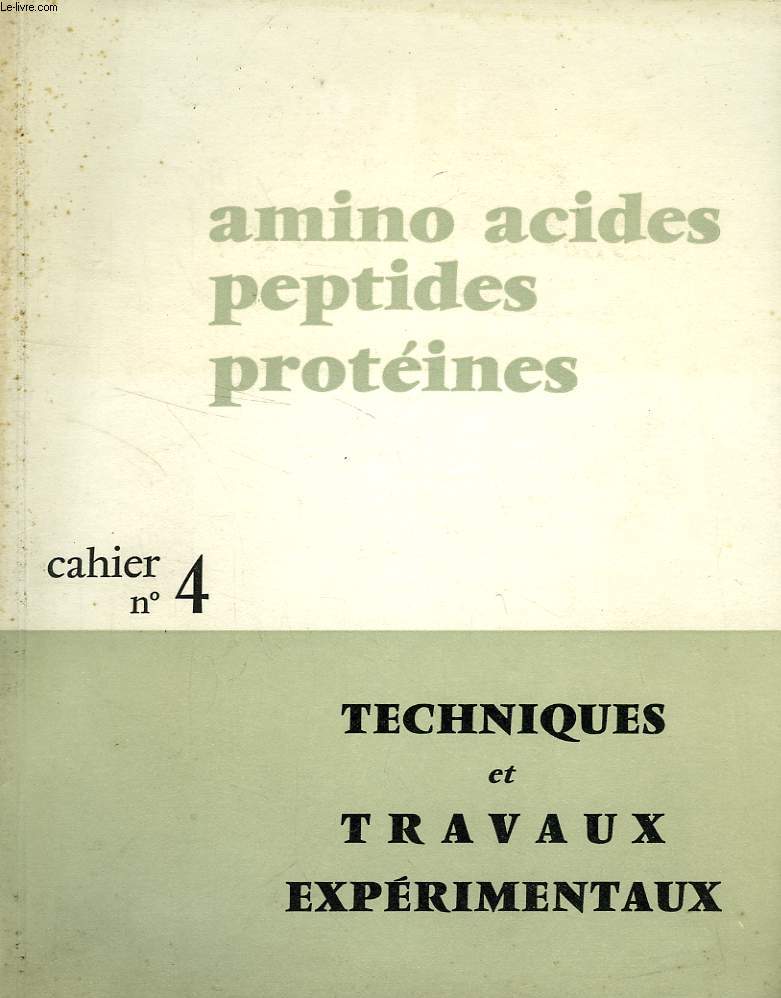 AMINO ACIDES, PEPTIDES, PROTEINES, CAHIER N 4, TECHNIQUES ET TRAVAUX EXPERIMENTAUX