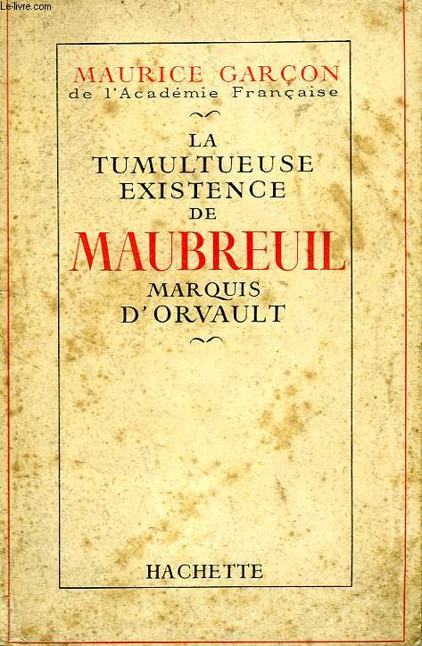 LA TUMULTUEUSE EXISTENCE DE MAUBREUIL, MARQUIS D'ORVAULT