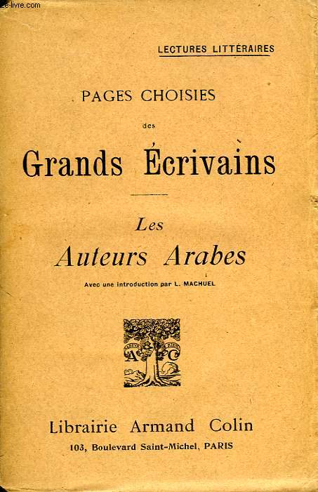 PAGES CHOISIES DES GRANDS ECRIVAINS, LES AUTEURS ARABES