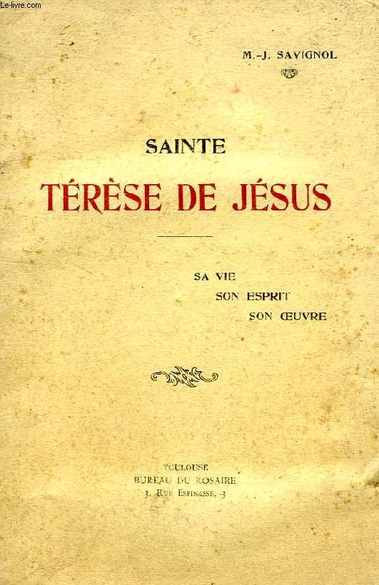 SAINTE TERESE DE JESUS, SA VIE, SON ESPRIT, SON OEUVRE