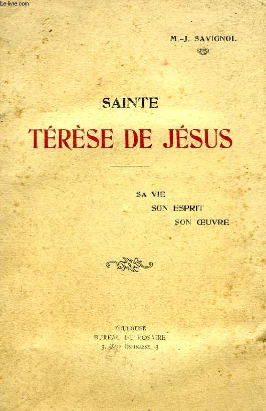 SAINTE TERESE DE JESUS, SA VIE, SON ESPRIT, SON OEUVRE