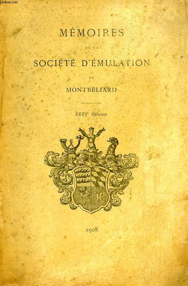 MEMOIRES DE LA SOCIETE D'EMULATION DE MONTBELIARD, XXXVe VOLUME