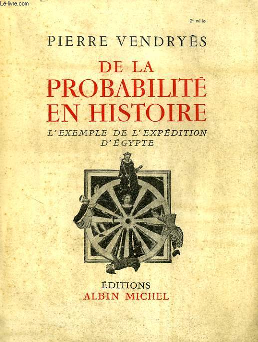 DE LA PROBABILITE EN HISTOIRE, L'EXEMPLE DE L'EXPEDITION EN EGYPTE