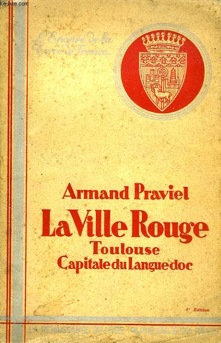 LA VILLE ROUGE, TOULOUSE CAPITALE DU LANGUEDOC