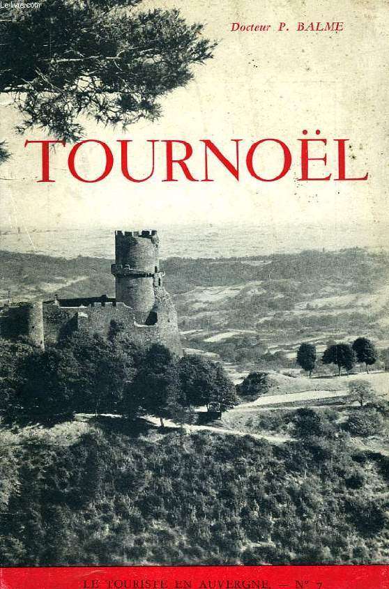 LE CHATEAU DE TOURNOEL, HISTOIRE ET ASPECTS