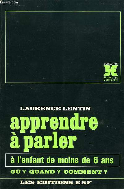 APPRENDRE A PARLER A L'ENFANT DE MOINS DE 6 ANS, OU ? QUAND ? COMMENT ?