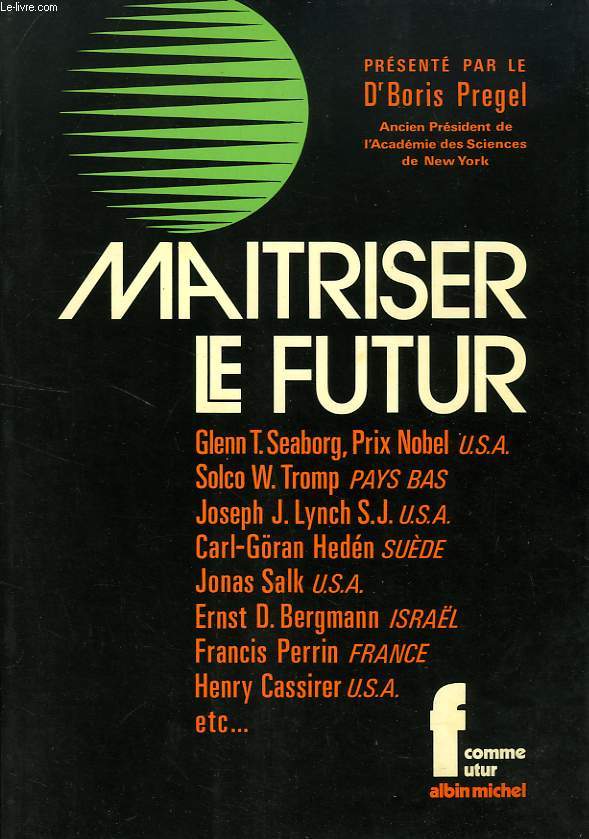 MAITRISER LE FUTUR, PROGRES SCIENTIFIQUES, CONSEQUENCES SOCIALES, ET IMPLICATIONS POLITIQUES