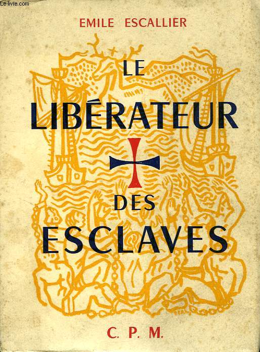 LE LIBERATEUR DES ESCLAVES, OU LE REDEMPTEUR DES CAPTIFS, SAINT JEAN DE MATHA