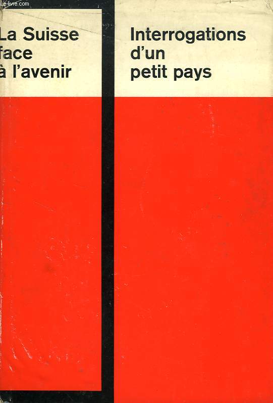 LA SUISSE FACE A L'AVENIR, INTERROGATIONS D'UN PETIT PAYS