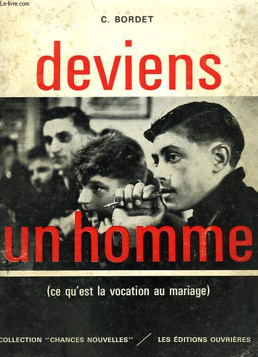 DEVIENS UN HOMME (CE QU'EST LA VOCATION AU MARIAGE)