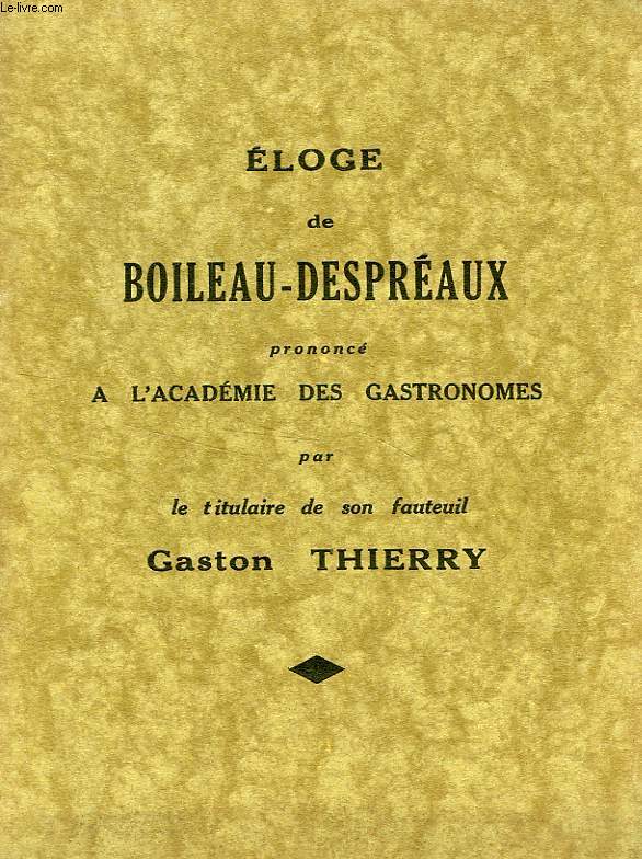 ELOGE DE BOILEAU-DESPREAUX, PRONONCE A L'ACADEMIE DES GASTRONOMES