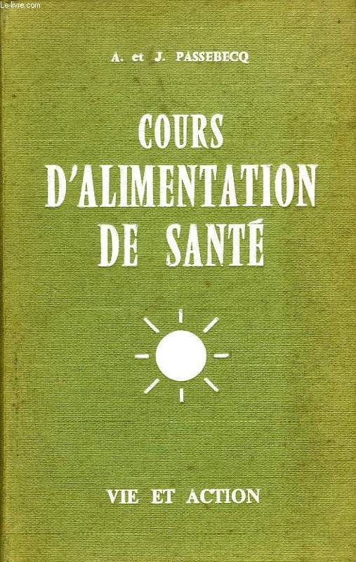COURS D'ALIMENTATION DE SANTE (ORTHOTROPHIE), COURS DE PSYCHOSOMATIQUE NATURELLE, TOME II