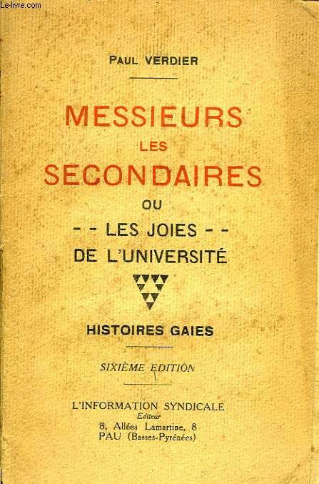 MESSIEURS LES SECONDAIRES, OU LES JOIES DE L'UNIVERSITE, HISTOIRES GAIES