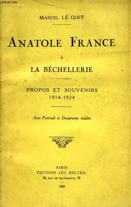 ANATOLE FRANCE A LA BECHELLERIE, PROPOS ET SOUVENIRS, 1914-1924