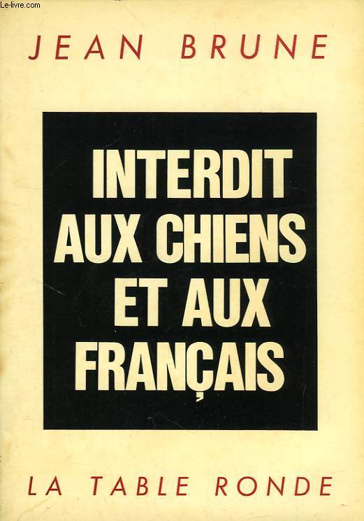 INTERDIT AUX CHIENS ET AUX FRANCAIS