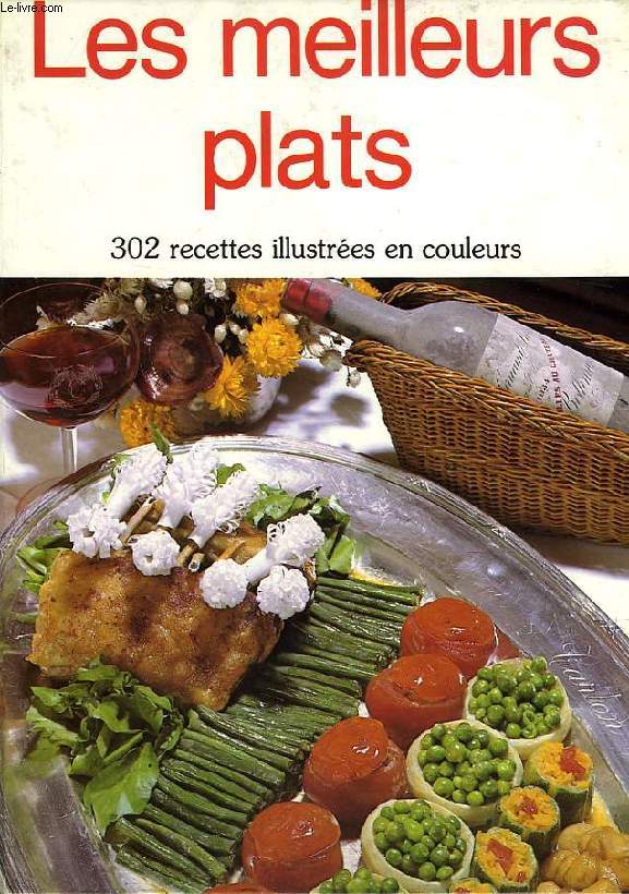 LES MEILLEURS PLATS, 302 RECETTES ILLUSTREES EN COULEURS