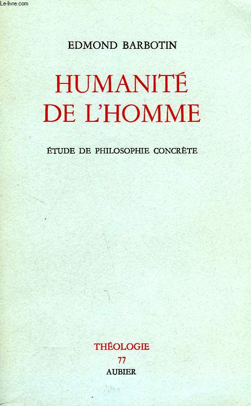 HUMANITE DE L'HOMME, ETUDE DE PHILOSOPHIE CONCRETE