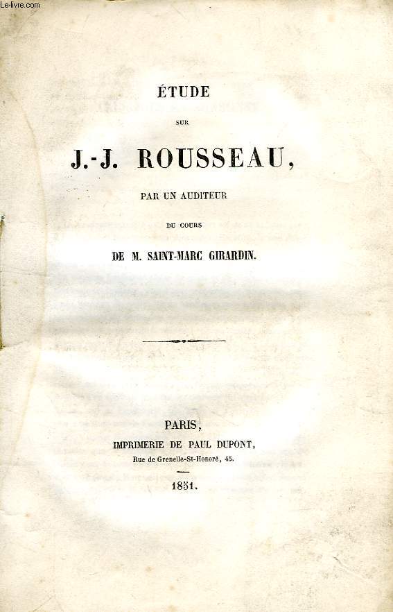 ETUDE SUR J.-J. ROUSSEAU, PAR UN AUDITEUR DU COURS DE M. SAINT-MARC GIRARDIN