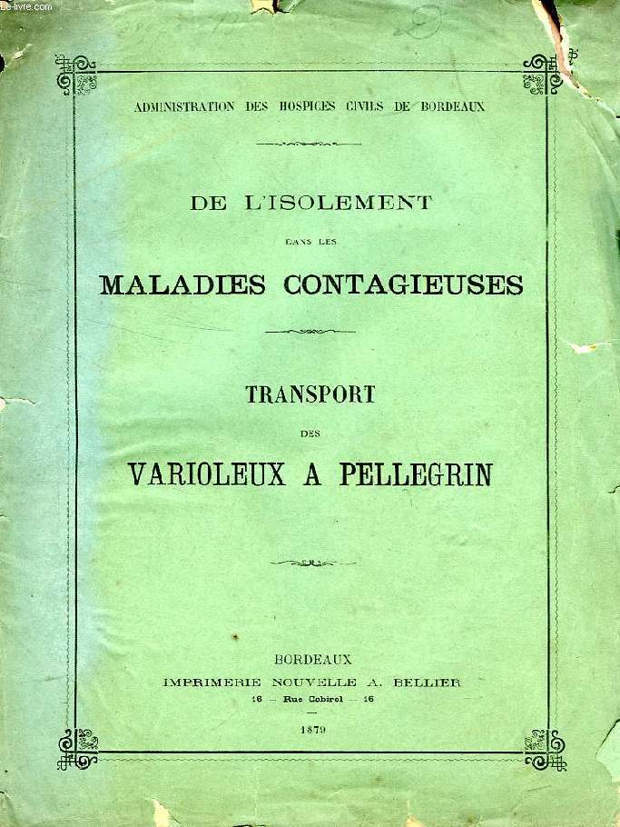 DE L'ISOLEMENT DANS LES MALADIES CONTAGIEUSES, TRANSPORT DES VARIOLEUX A PELLEGRIN (BORDEAUX)