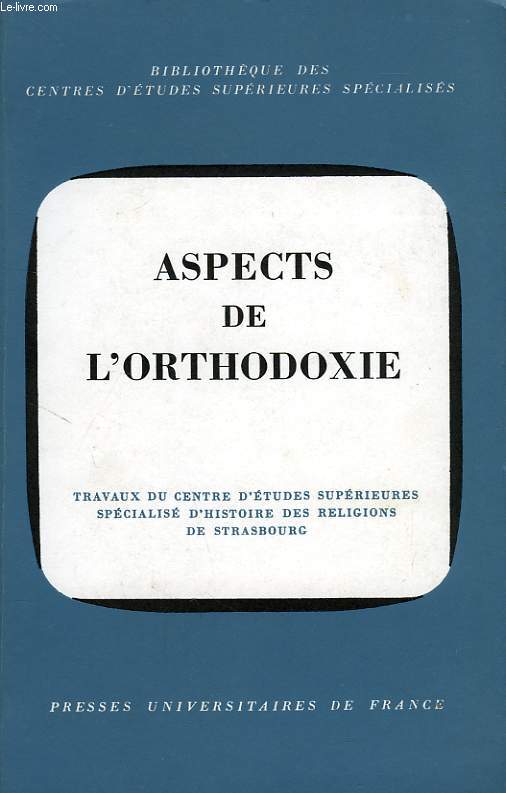 ASPECTS DE L'ORTHODOXIE, STRUCTURES ET SPIRITUALITE, COLLOQUE DE STRASBOURG (NOV. 1978)