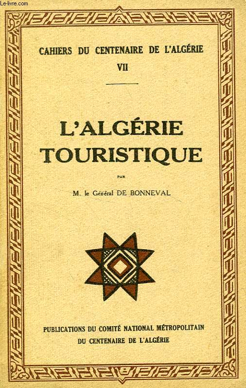 CAHIERS DU CENTENAIRE DE L'ALGERIE, VII, L'ALGERIE TOURISTIQUE