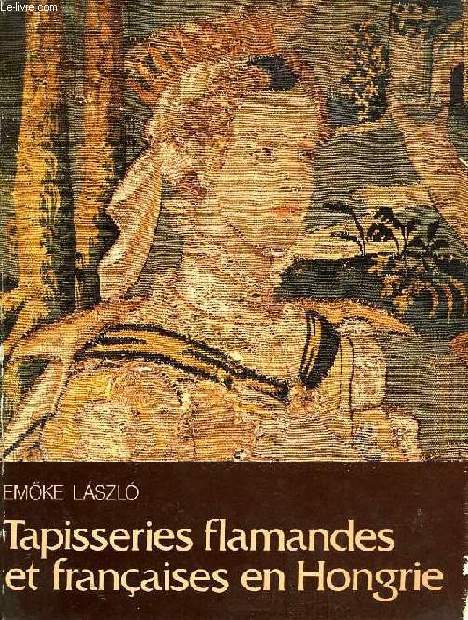 TAPISSERIES FLAMANDES ET FRANCAISES EN HONGRIE