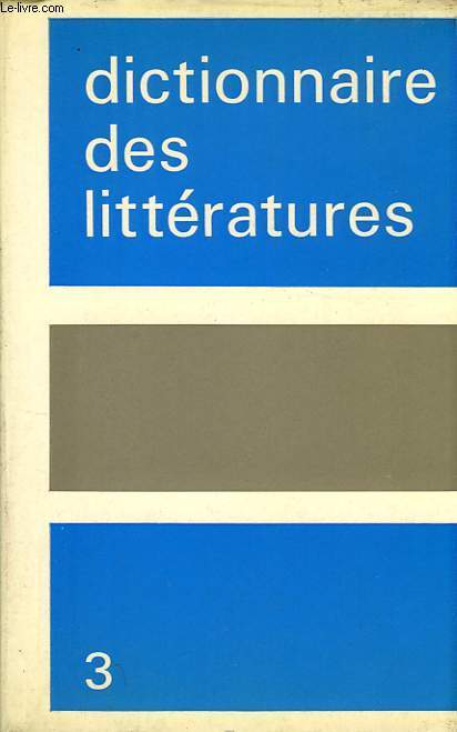 DICTIONNAIRE DES LITTERATURES, TOME III, O-Z, BIBLIOGRAPHIE, INDEX