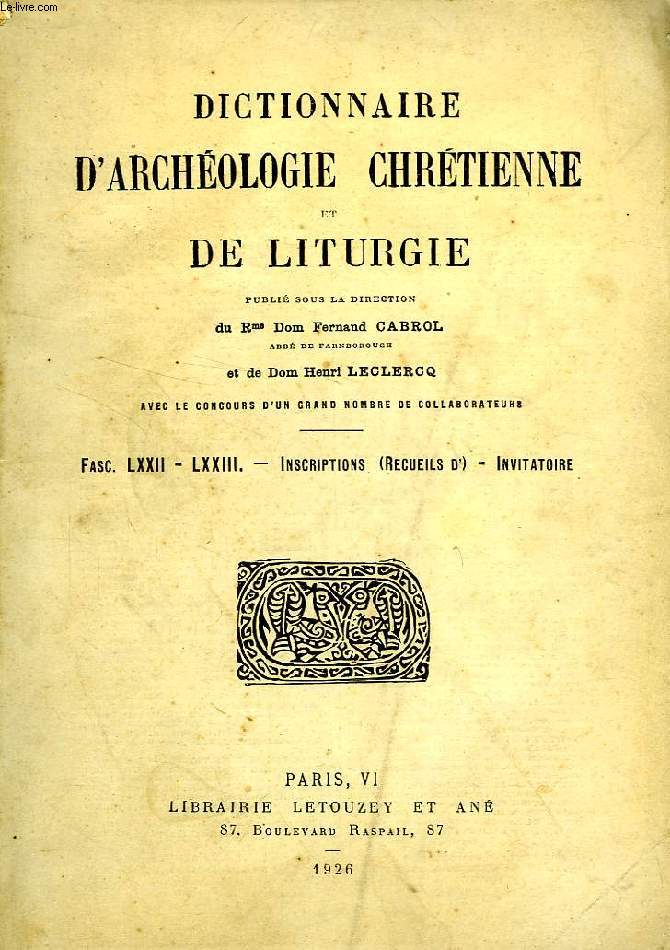 DICTIONNAIRE D'ARCHEOLOGIE CHRETIENNE ET DE LITURGIE, FASCICULES LXXII-LXXIII, INSCRIPTIONS (RECUEILS D') - INVITATOIRE