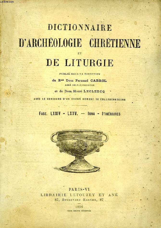 DICTIONNAIRE D'ARCHEOLOGIE CHRETIENNE ET DE LITURGIE, FASCICULES LXXIV-LXXV, IONA - ITINERAIRES