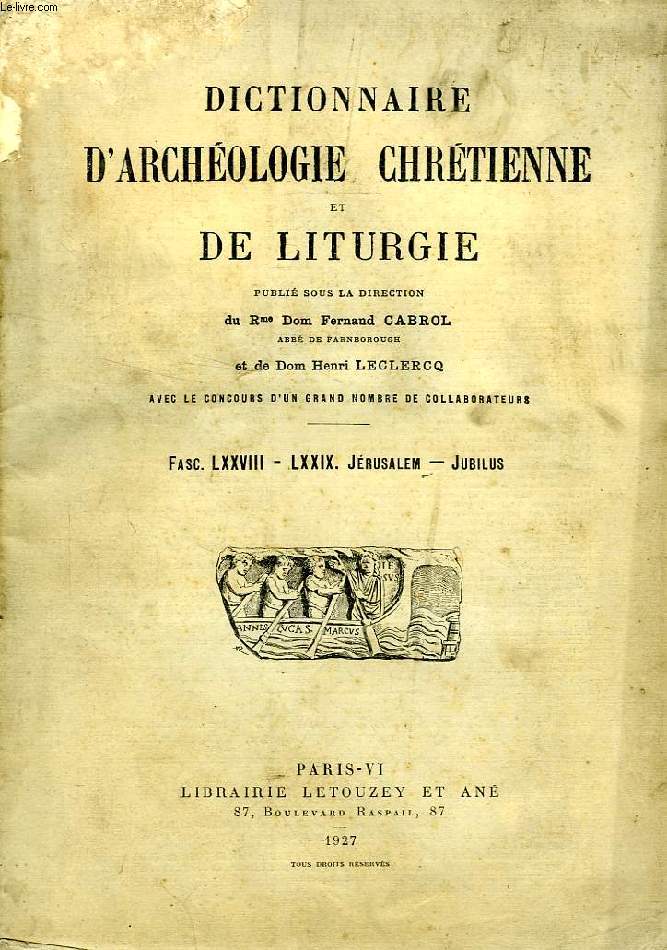 DICTIONNAIRE D'ARCHEOLOGIE CHRETIENNE ET DE LITURGIE, FASCICULES LXXVIII-LXXIX, JERUSALEM - JUBILUS