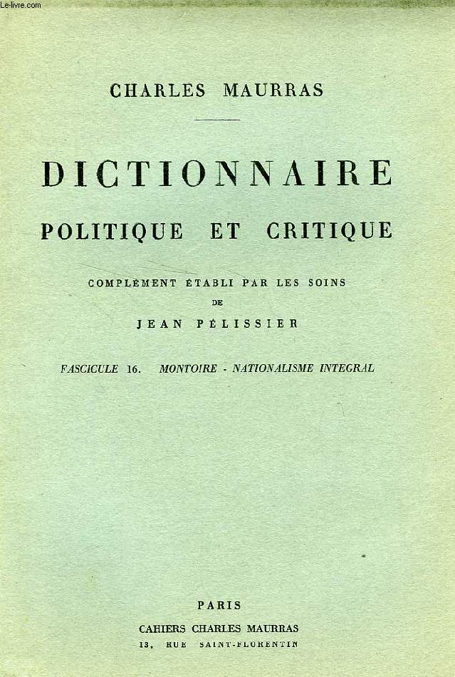 DICTIONNAIRE POLITIQUE ET CRITIQUE, FASC. 16, MONTOIRE - NATIONALISME INTEGRAL