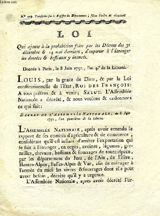 LOI, N 279, QUI AJOUTE A LA PROHIBITION FAITE PAR LES DECRETS DES 31 DECEMBRE & 14 MAI DERNIERS, D'EXPORTER A L'ETRANGER LES DENREES ET BESTIAUX Y ENONCES