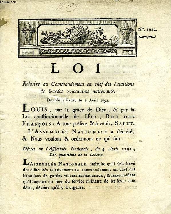 LOI, N 1612, RELATIVE AU COMMANDEMENT EN CHEF DES BATAILLONS DE GARDES VOLONTAIRES NATIONAUX