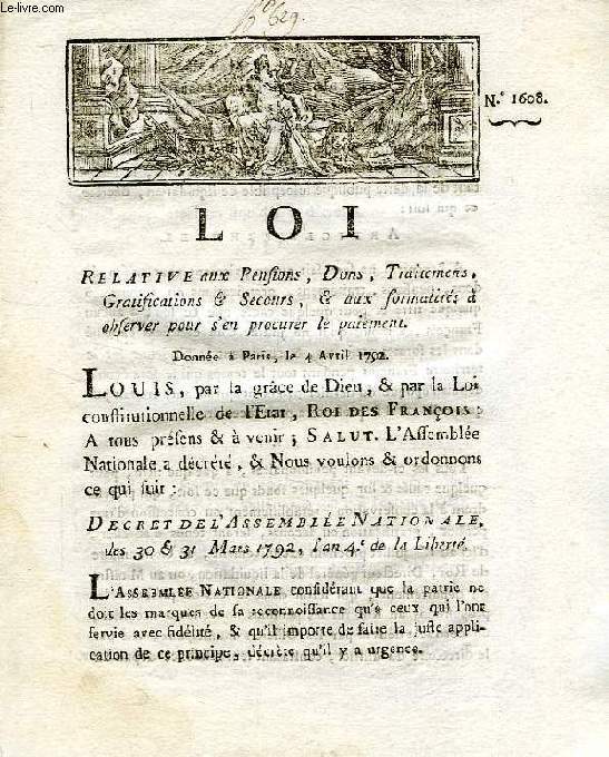 LOI, N 1608, RELATIVE AUX PENSIONS, DONS, TRAITEMENS, GRATIFICATIONS & SECOURS, & AUX FORMALITES A OBSERVER POUR S'EN PROCURER LE PAIEMENT